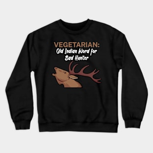 Vegetarian Old Indian Word for Bad Hunter Crewneck Sweatshirt